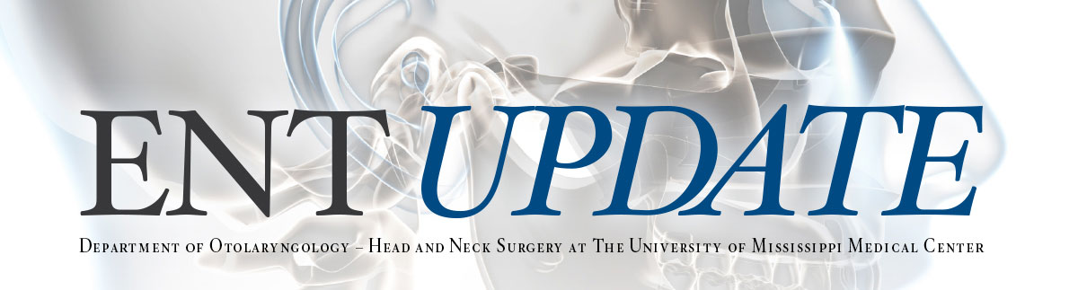ENT Update Newsletter, published by the Department of Otolaryngology ENT Update Newsletter, published by the Department of Otolaryngology